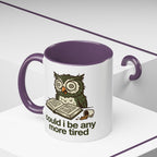 Could I Be Any More Tired Owl Coffee Mug — Funny Tired Owl Ceramic Accent Mug (11/15oz)