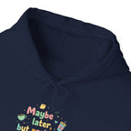 'Maybe later, but probably not' Unisex Heavy Blend™ Hooded Sweatshirt