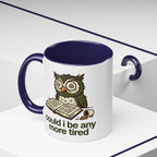 Could I Be Any More Tired Owl Coffee Mug — Funny Tired Owl Ceramic Accent Mug (11/15oz)