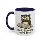 Could I Be Any More Tired Owl Coffee Mug — Funny Tired Owl Ceramic Accent Mug (11/15oz)