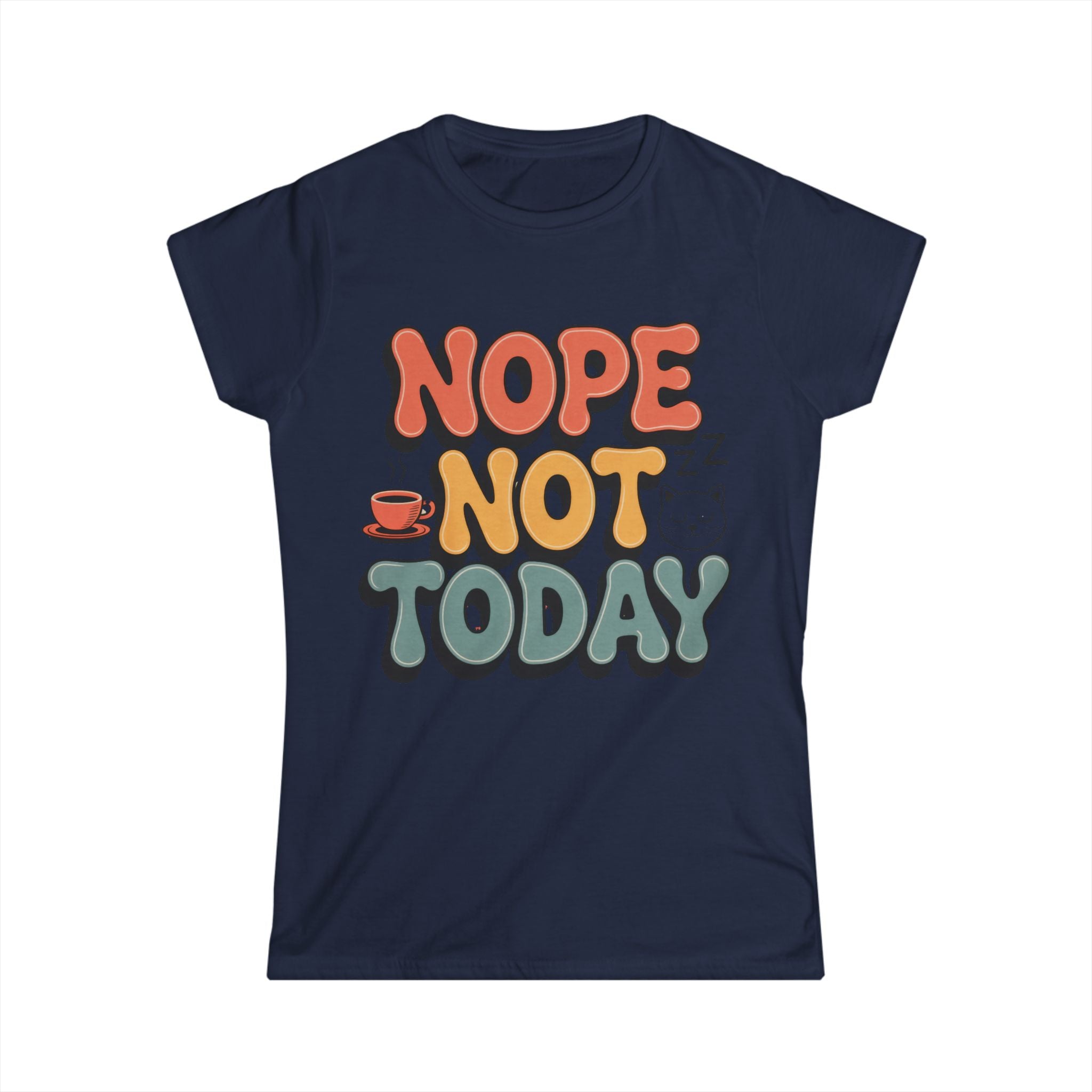 Nope Not Today Tee - Women's Graphic Relaxed Vibe T-Shirt - 100% Cotton / Cotton Blend