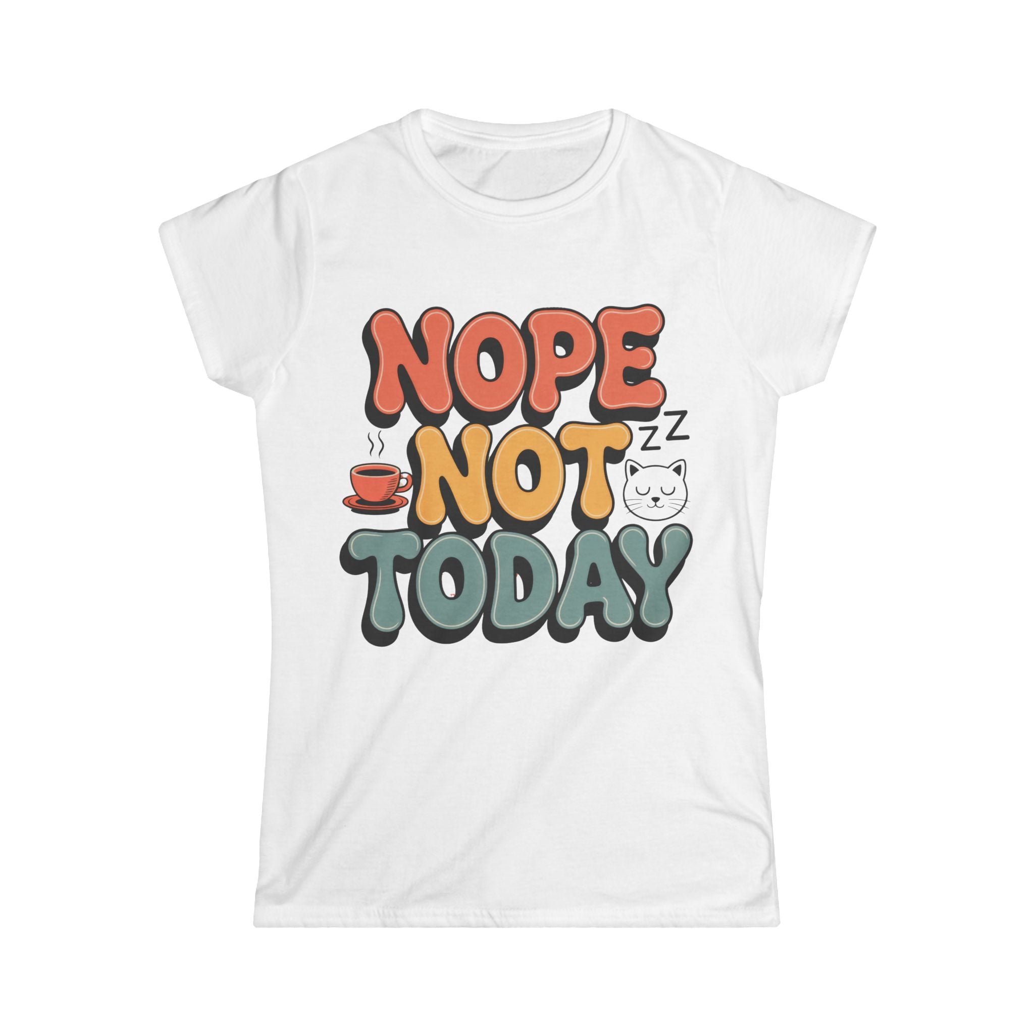 Nope Not Today Tee - Women's Graphic Relaxed Vibe T-Shirt - 100% Cotton / Cotton Blend