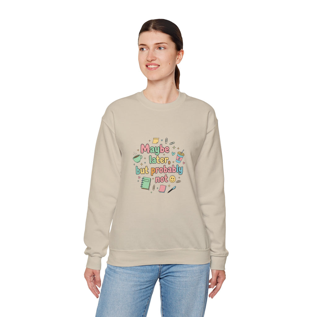 'Maybe later, but probably not' - Girls / Woman's Heavy Blend™ Crewneck Sweatshirt