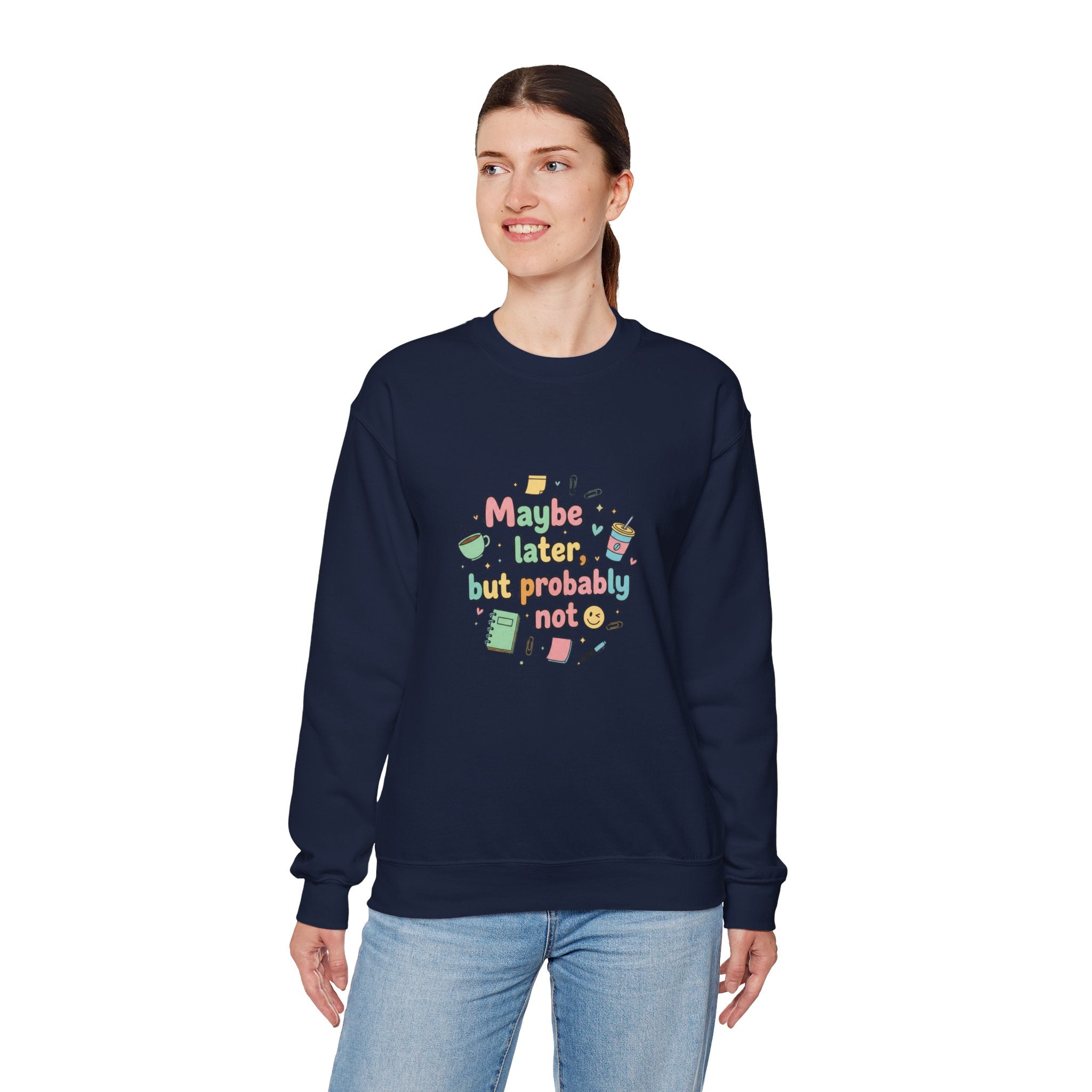 'Maybe later, but probably not' - Girls / Woman's Heavy Blend™ Crewneck Sweatshirt