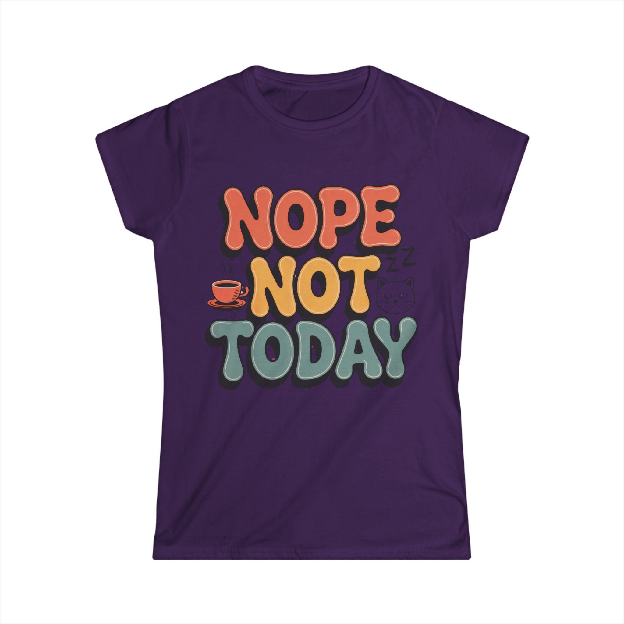 Nope Not Today Tee - Women's Graphic Relaxed Vibe T-Shirt - 100% Cotton / Cotton Blend