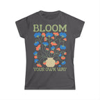 Bloom Your Own Way Floral Women's Tee - Woman's T-Shirt - 100% Cotton / Cotton Blend