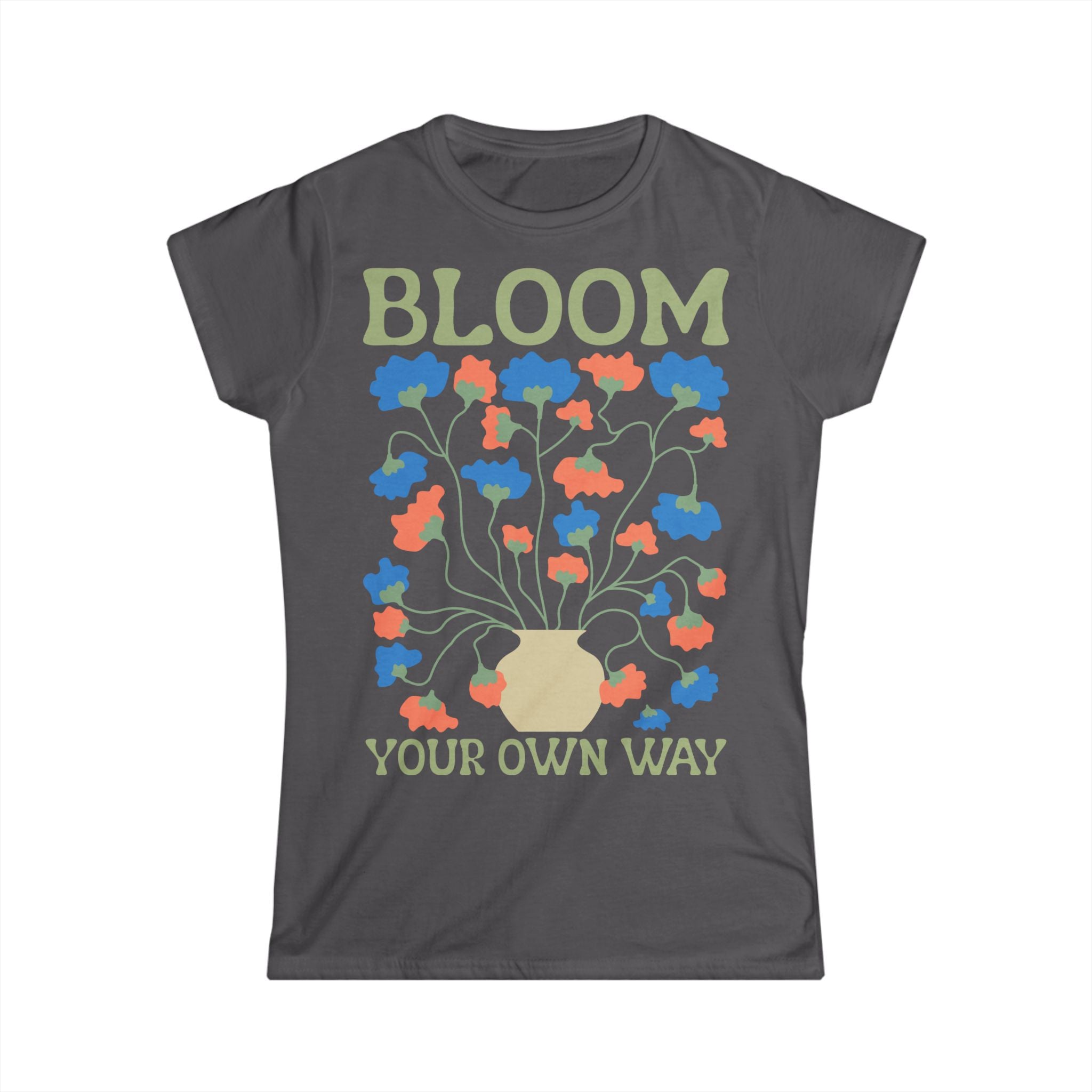 Bloom Your Own Way Floral Women's Tee - Woman's T-Shirt - 100% Cotton / Cotton Blend