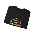 'Maybe later, but probably not' - Girls / Woman's Heavy Blend™ Crewneck Sweatshirt