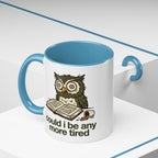Could I Be Any More Tired Owl Coffee Mug — Funny Tired Owl Ceramic Accent Mug (11/15oz)