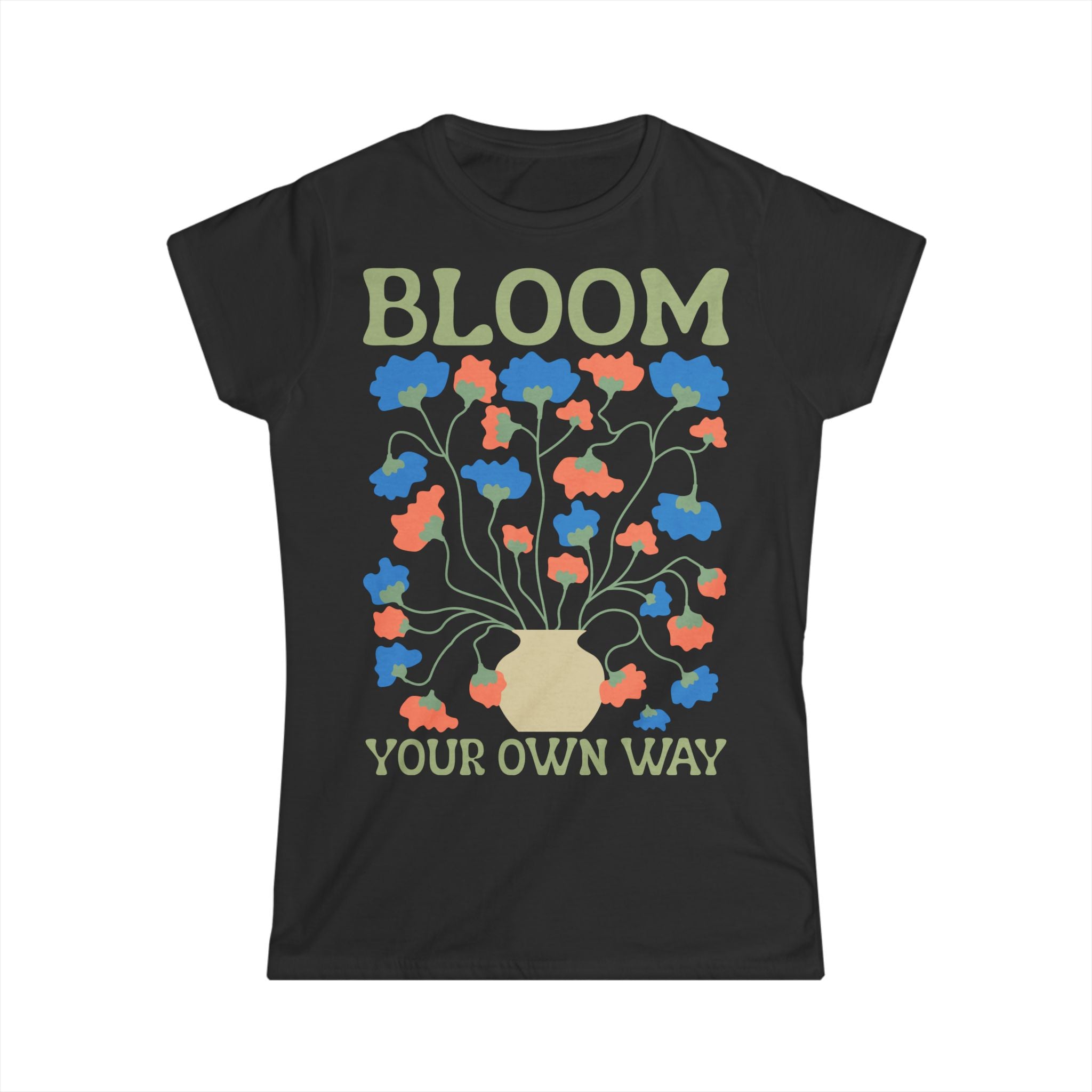 Bloom Your Own Way Floral Women's Tee - Woman's T-Shirt - 100% Cotton / Cotton Blend