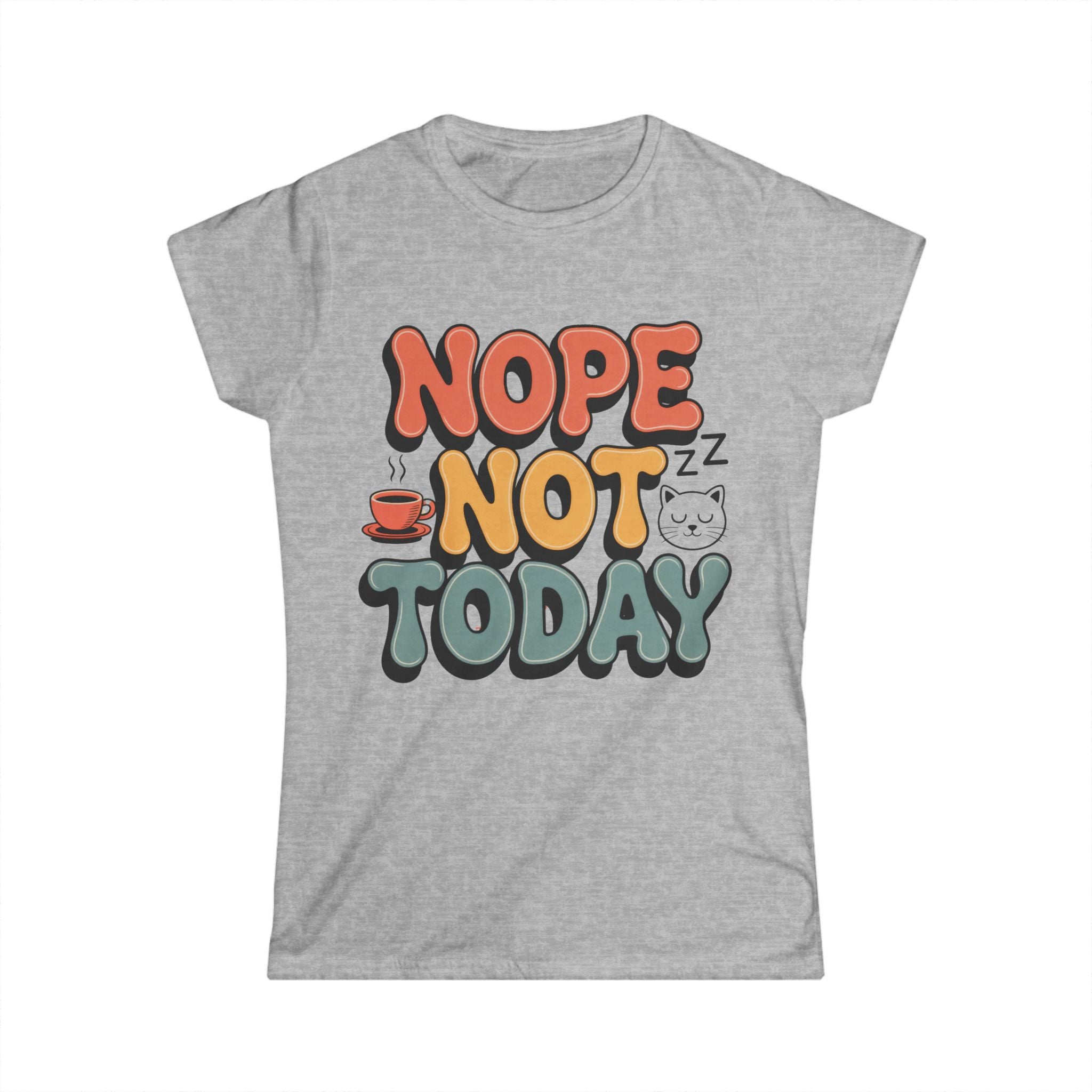 Nope Not Today Tee - Women's Graphic Relaxed Vibe T-Shirt - 100% Cotton / Cotton Blend