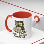Could I Be Any More Tired Owl Coffee Mug — Funny Tired Owl Ceramic Accent Mug (11/15oz)