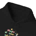 'Maybe later, but probably not' Unisex Heavy Blend™ Hooded Sweatshirt
