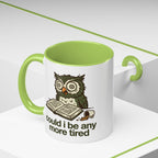 Could I Be Any More Tired Owl Coffee Mug — Funny Tired Owl Ceramic Accent Mug (11/15oz)