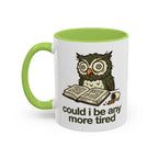 Could I Be Any More Tired Owl Coffee Mug — Funny Tired Owl Ceramic Accent Mug (11/15oz)