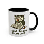 Could I Be Any More Tired Owl Coffee Mug — Funny Tired Owl Ceramic Accent Mug (11/15oz)