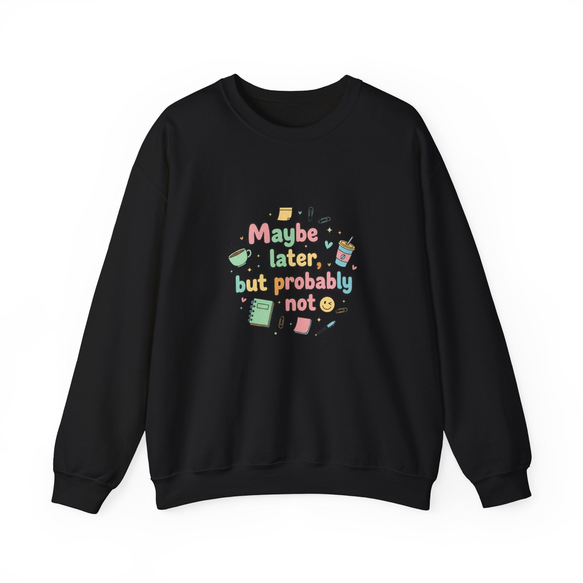 'Maybe later, but probably not' - Girls / Woman's Heavy Blend™ Crewneck Sweatshirt