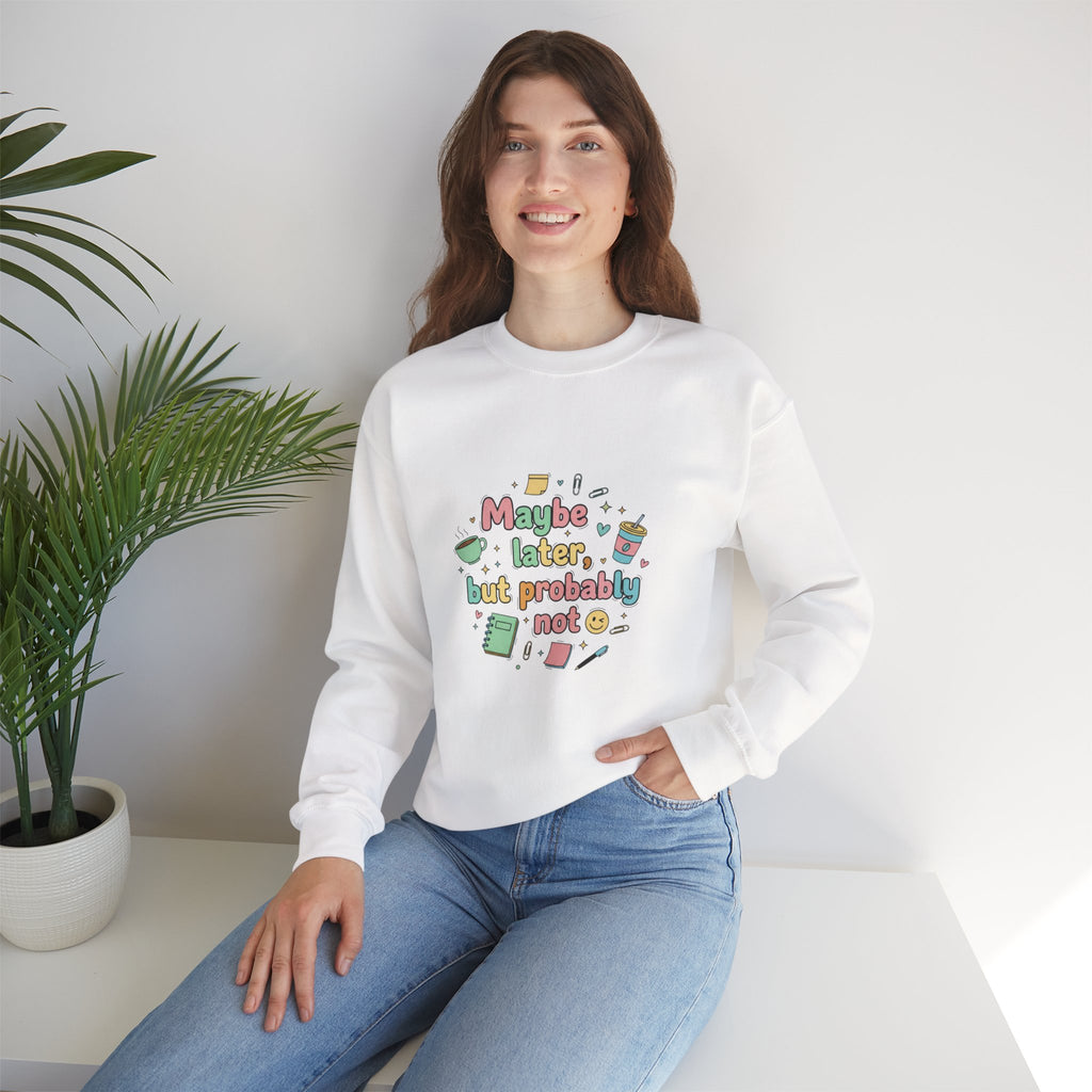 'Maybe later, but probably not' - Girls / Woman's Heavy Blend™ Crewneck Sweatshirt