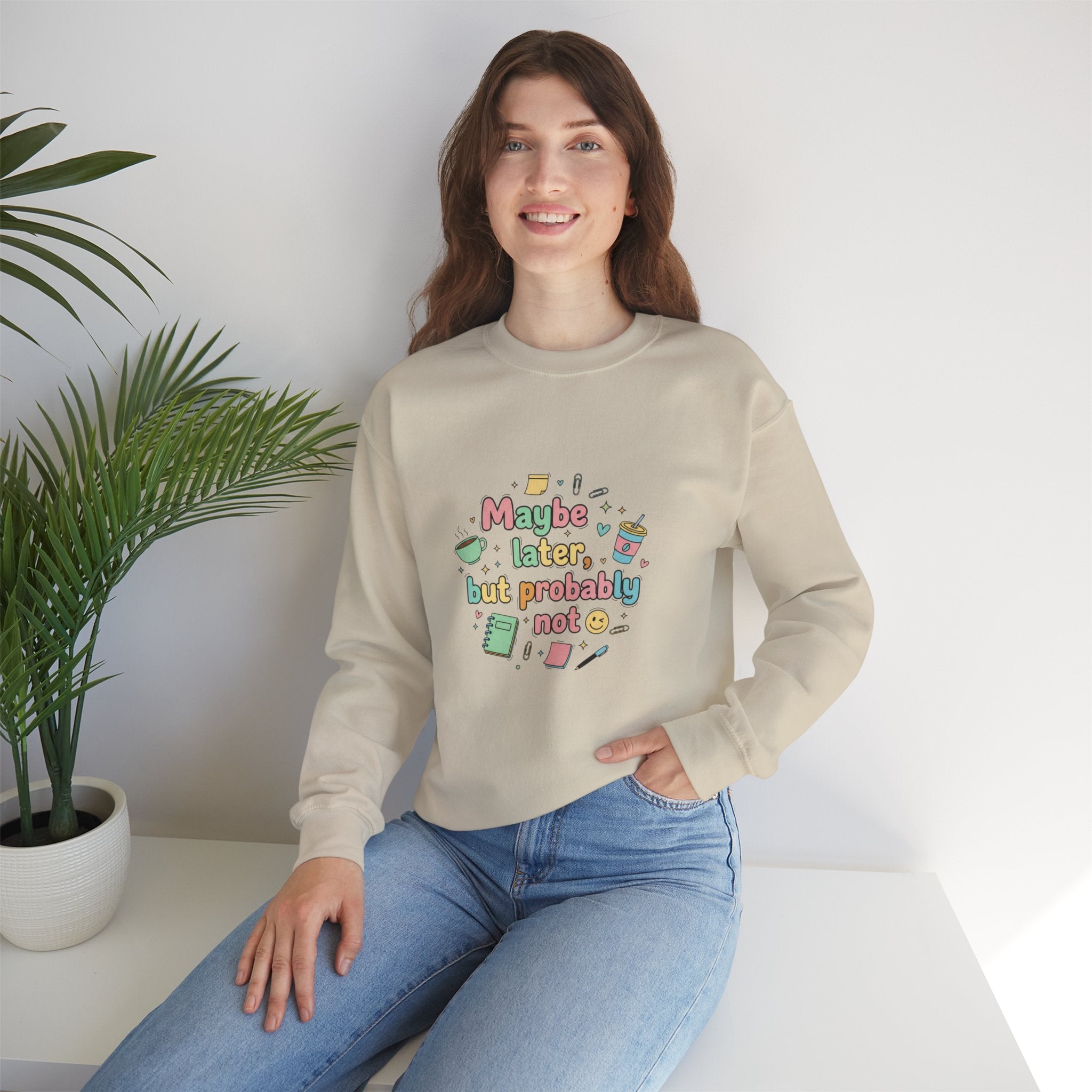 'Maybe later, but probably not' - Girls / Woman's Heavy Blend™ Crewneck Sweatshirt