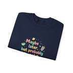 'Maybe later, but probably not' - Girls / Woman's Heavy Blend™ Crewneck Sweatshirt