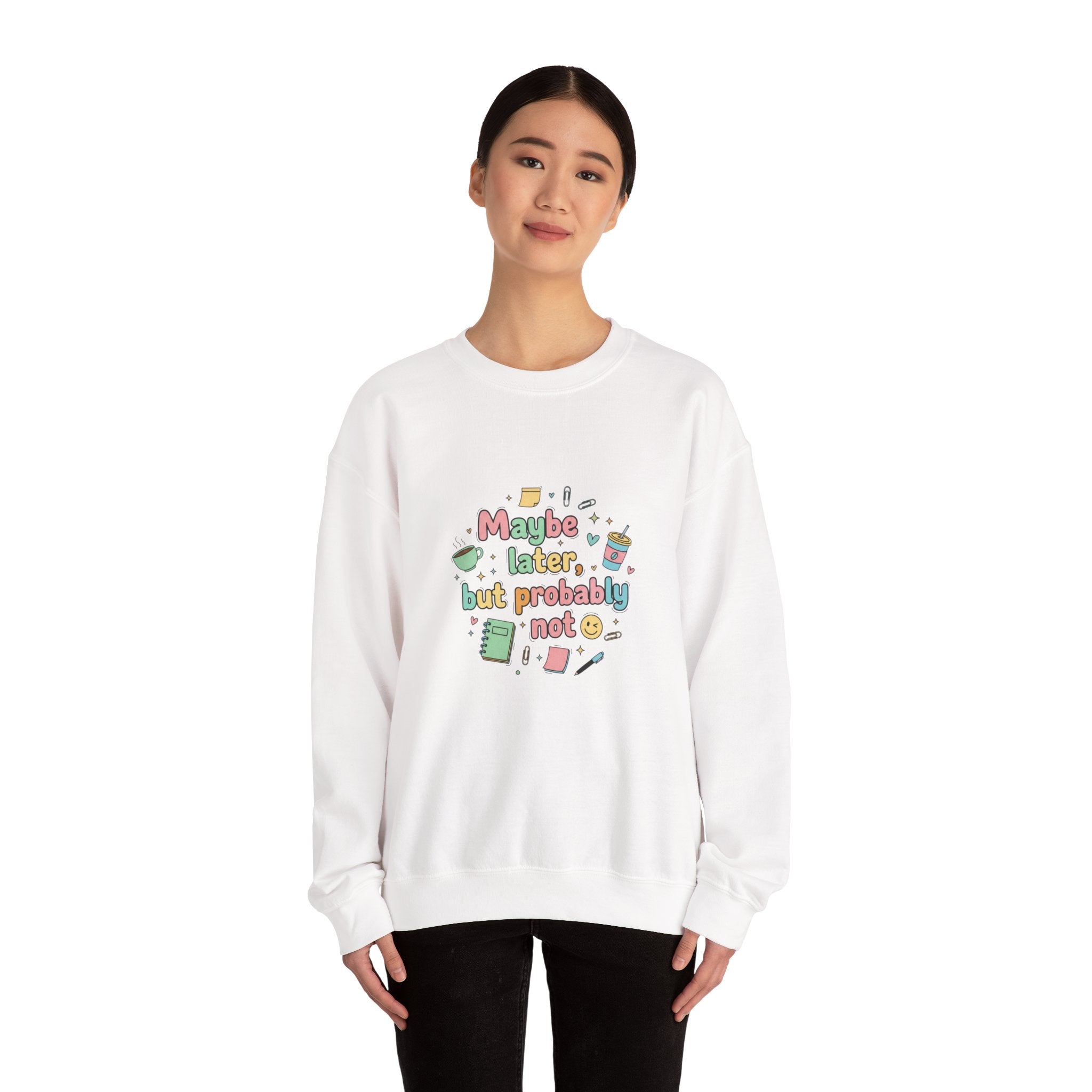 'Maybe later, but probably not' - Girls / Woman's Heavy Blend™ Crewneck Sweatshirt