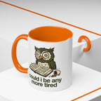 Could I Be Any More Tired Owl Coffee Mug — Funny Tired Owl Ceramic Accent Mug (11/15oz)