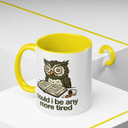 Could I Be Any More Tired Owl Coffee Mug — Funny Tired Owl Ceramic Accent Mug (11/15oz)
